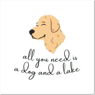 All You Need Is A Dog And A Lake Posters and Art